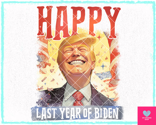Happy Last Year of Biden w/ Trump - Dec2023 - PNG - Digital Design