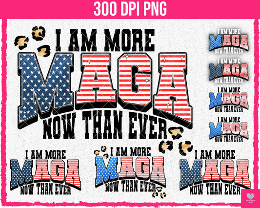 I Am More MAGA Now Than Ever - May2024 - PNG - Digital Design