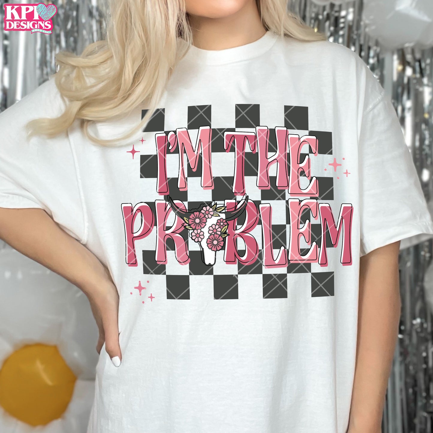 I'm the Problem (2 files) - Mar2025 - PNG - Digital Design