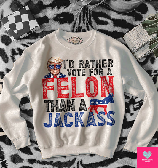 I'd Rather Vote for a FELON than a JACKASS (2-pack) - May2024 - PNG - Digital Design