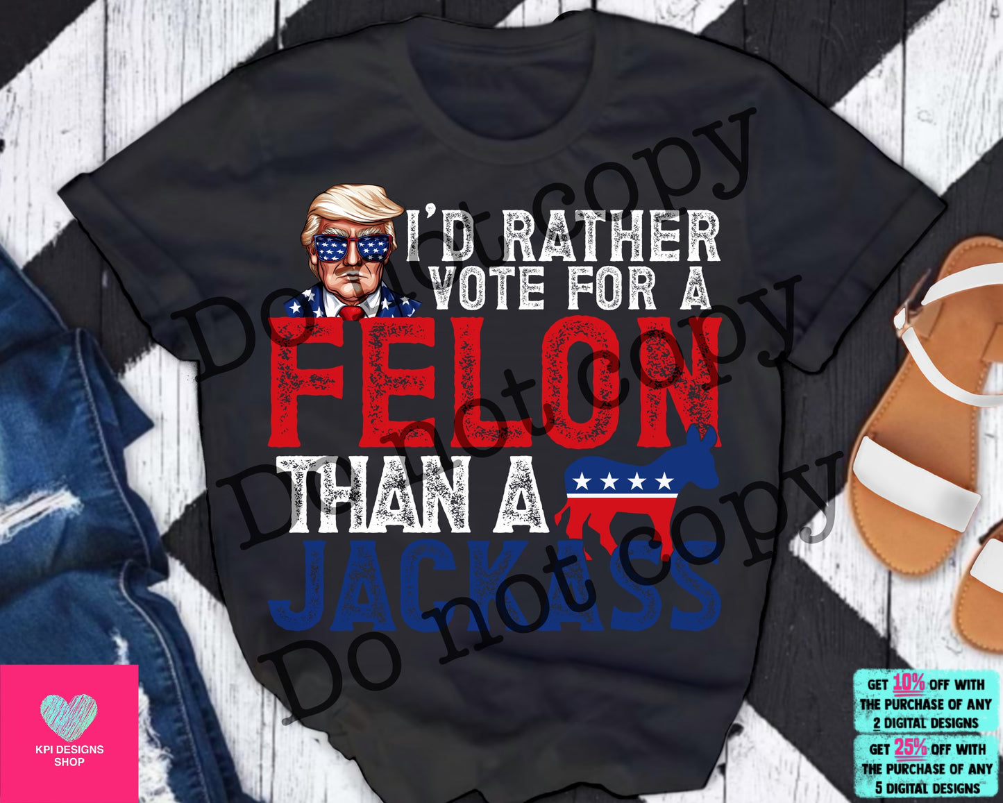 I'd Rather Vote for a FELON than a JACKASS (2-pack) - May2024 - PNG - Digital Design