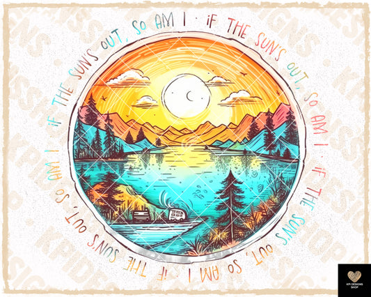 If the Suns Out, So Am I - May2023 - PNG - Digital Design