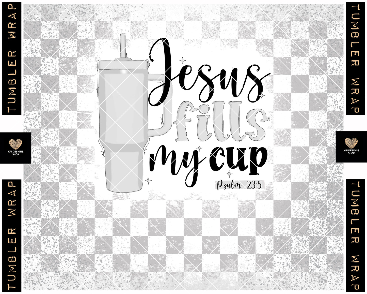 Tumbler Wrap: Jesus Fills My Cup (8-pack) - Sept2023 - PNG - Digital Design