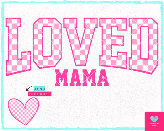 Loved Mama + Matching Sleeve Heart - Jan2024 - PNG - Digital Design