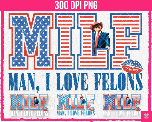 MILF - Man, I Love Felons (Trump) - (4-pack) - June2024 - PNG - Digital Design