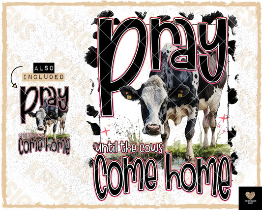 Pray Until the Cows Come Home (2-pack) -May2023 - PNG - Digital Design