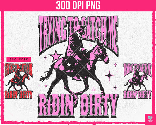 Trying to Catch Me Riding Dirty - (4-pack) - June2024 - PNG - Digital Design