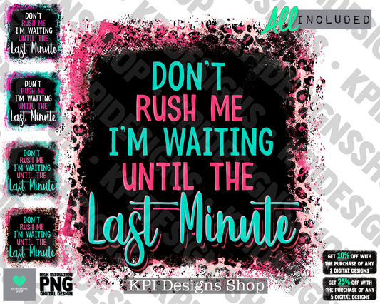 Don't Rush Me (5-pack)  - Apr2022 - PNG - Digital Design