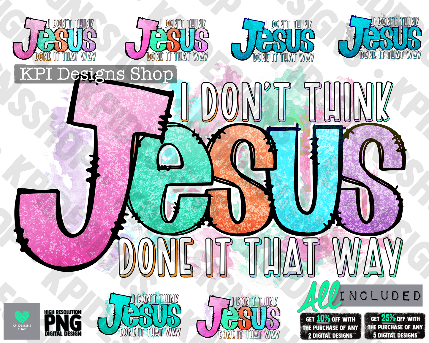 I Don't Think Jesus (7-pack) - Apr2022 - PNG - Digital Design
