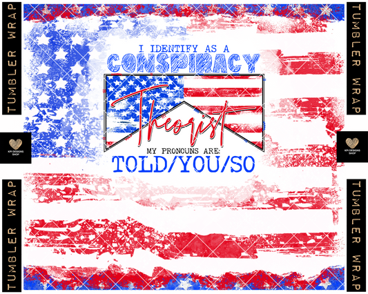 BOGO Tumbler Wrap: Conspiracy Theorist - Told/You/So (2-pack) - Dec2022 - PNG - Digital Design