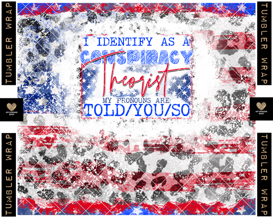 BOGO Tumbler Wrap: Conspiracy Theorist - Told/You/So (2-pack) - Dec2022 - PNG - Digital Design