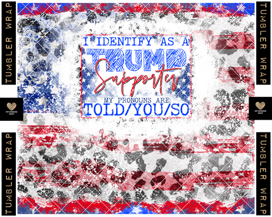 BOGO Tumbler Wrap: Trump Supporter - Told/You/So (2-pack) - Dec2022 - PNG - Digital Design