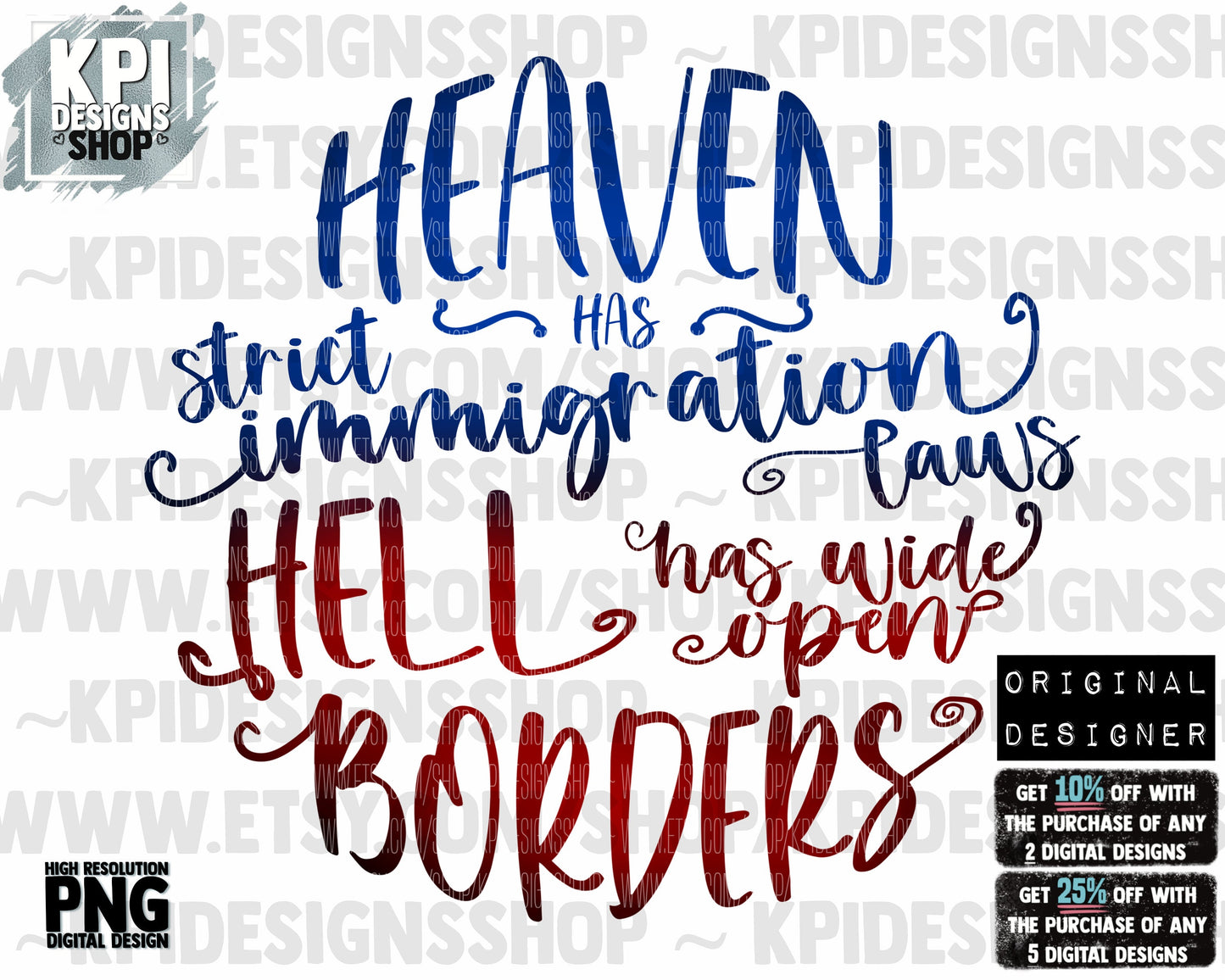 Heaven Has Strict Immigration Laws, Hell has Wide Open Borders - PNG -Digital Design