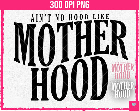 Ain't No Hood like Motherhood (3-pack) - May2024 - PNG - Digital Design