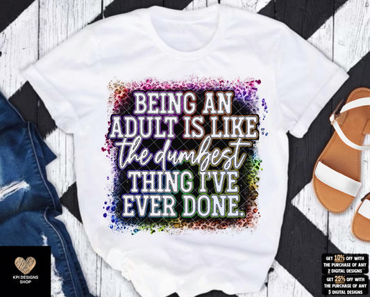 Being an Adult is Like the Dumbest Thing I've Ever Done (3-pack) - May2023 - PNG - Digital Design