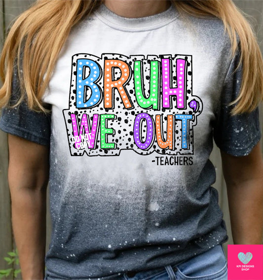 Bruh, We Out -Teachers (2-pack) - May2024 - Digital Designs - PNG