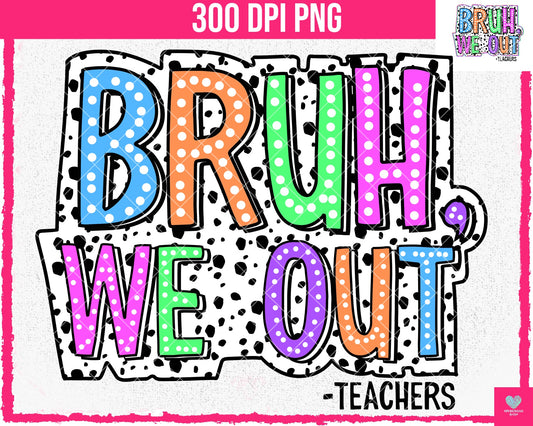 Bruh, We Out -Teachers (2-pack) - May2024 - Digital Designs - PNG