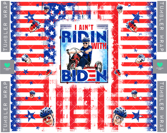 Tumbler Wrap: I’m Not (I Ain’t) Ridin With Biden (2pack) (Personal Use Recommended)