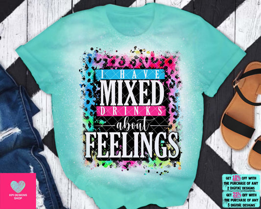 I Have Mixed Drinks about Feelings - Feb2023 - PNG - Digital Design