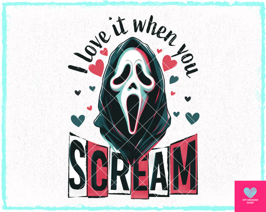 I Love it When You Scream - Dec2023 - PNG - Digital Design