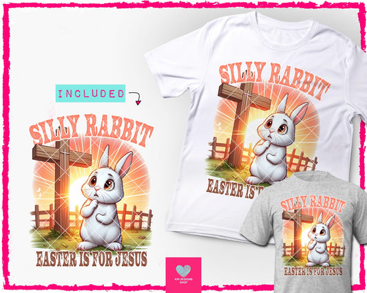 Silly Rabbit, Easter is for Jesus - Mar2024 - PNG - Digital Design