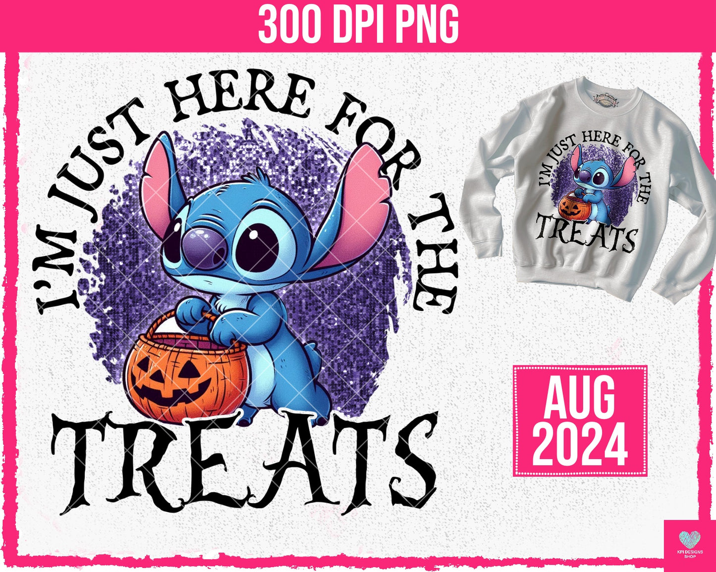 I'm Just Here for the Treats - Aug2024 - PNG - Digital Design (Personal Use Recommended)