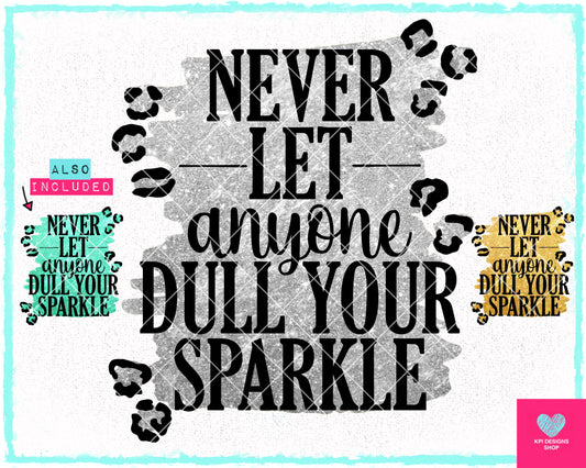 Never Let Anyone Dull Your Sparkle (3-pack) - Jan2024 - PNG - Digital Design
