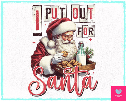 I Put Out For Santa - Nov2023 - PNG - Digital Design