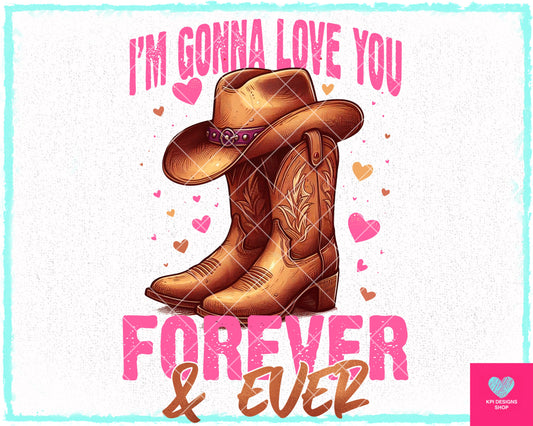 I'm Gonna Love You Forever & Ever - Dec2023 - PNG - Digital Design
