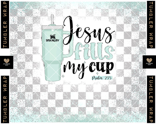 Tumbler Wrap: Jesus Fills My Cup (8-pack) - Sept2023 - PNG - Digital Design