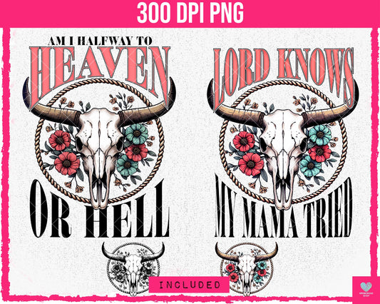 Lord Knows Mama Tried & Halfway to Heaven or Hell with Bullhead (4-pack) - May2024 - PNG - Digital Design