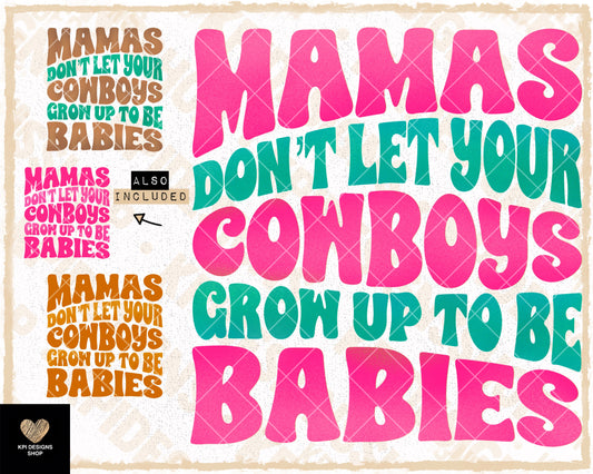 Mamas Don't Let Your Cowboys Grow Up to be Babies (4-pack) - Aug2023 - PNG - Digital Design