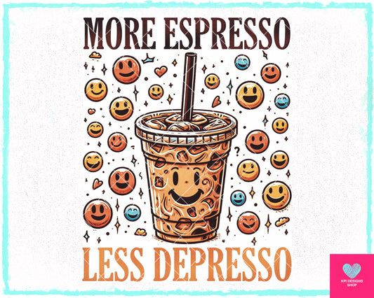 More Espresso, Less Depresso - Dec2023 - PNG - Digital Design