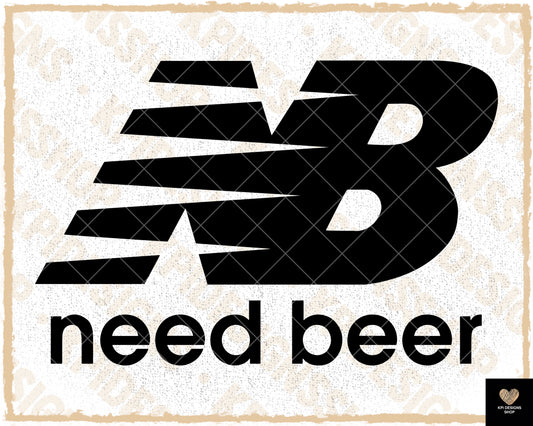 Need Beer - Father's Day - June2022 - PNG - Digital Design