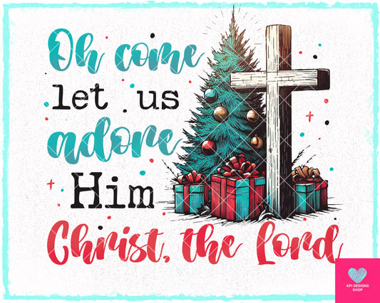 Oh Come Let Us Adore Him - Dec2023 - PNG - Digital Design