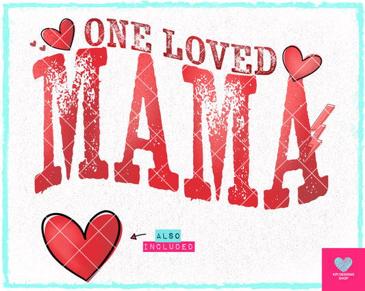One Loved Mama + Matching Sleeve Heart - Jan2024 - PNG - Digital Design