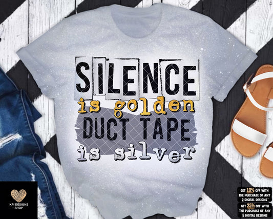 Silence is Golden, Duct Tape is Silver - May2023 - PNG - Digital Design