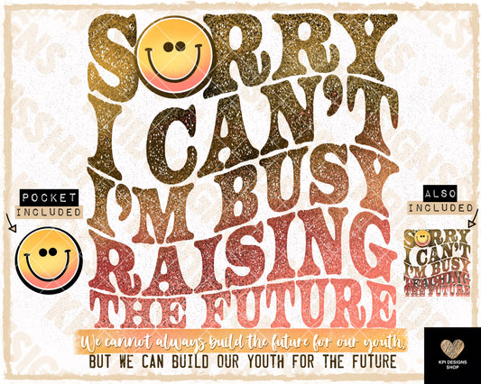 I'm Busy Raising the Future + Matching Pocket - July2023 - Digital Designs - PNG