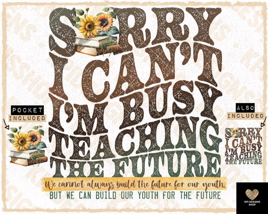 I'm Busy Teaching the Future + Matching Pocket - July2023 - Digital Designs - PNG