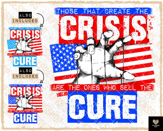 Those That Create the Crisis Sell the Cure (3-pack) - April2023 - PNG - Digital Design