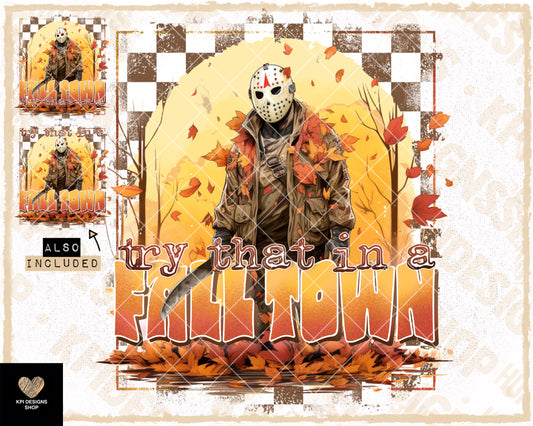 Try That In a Fall Town - Aug2023 - PNG - Digital Design (Personal Use Recommended)