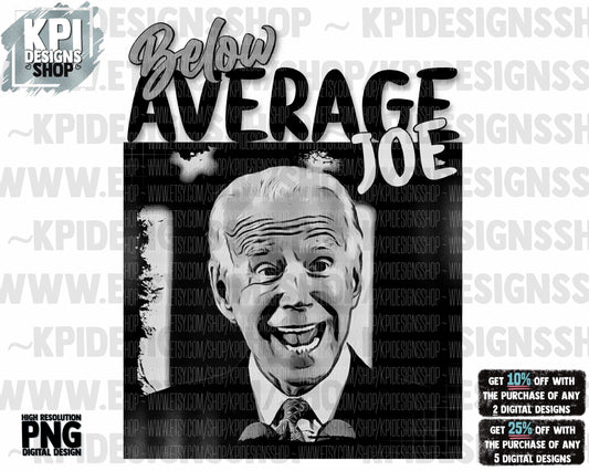 Below Average Biden  Black and White (Personal Use Recommended)