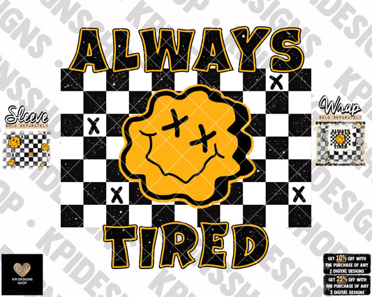 Always Tired - Dec2022 - PNG - Digital Design