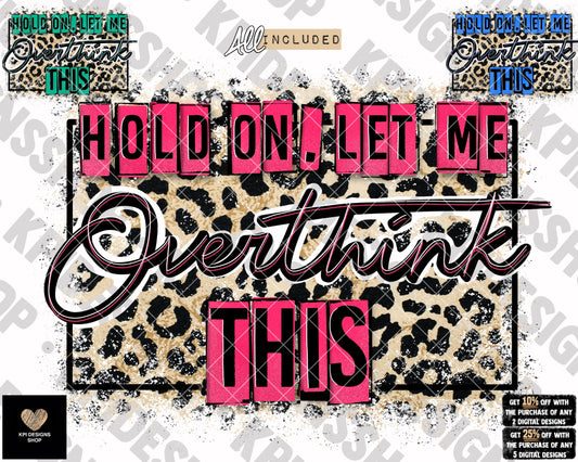 Hold On, Let Me Overthink This (3-pack) - Jan2023 - PNG - Digital Design