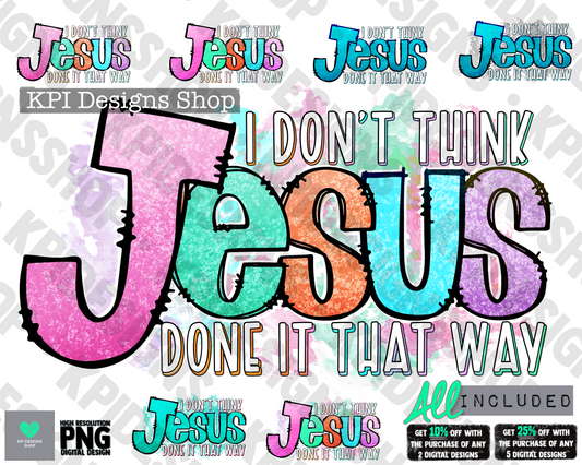 I Don't Think Jesus (7-pack) - Apr2022 - PNG - Digital Design