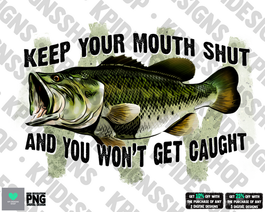 Keep Your Mouth Shut (Fishing) - Feb2022 - PNG - Digital Design