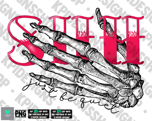 Shh Just Be Quiet (Skelly Hand) - Jan2022 - PNG - Digital Design