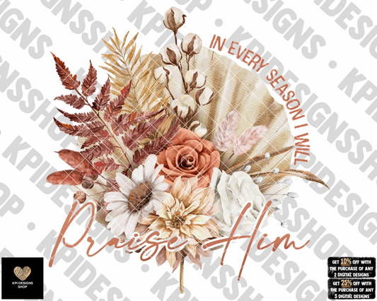 In Every Season I Will Praise Him - Oct2022 - PNG - Digital Design
