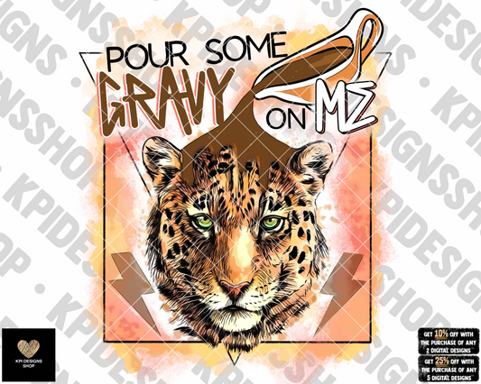 Pour Some Gravy on Me - Oct2022 - PNG - Digital Design (Sublimation Recommended)