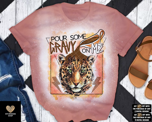 Pour Some Gravy on Me - Oct2022 - PNG - Digital Design (Sublimation Recommended)